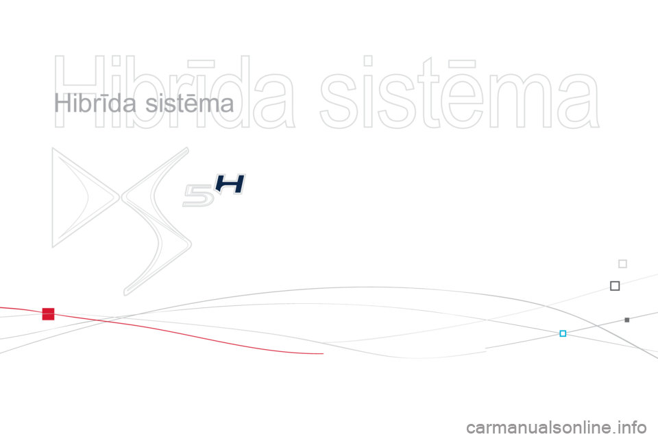 CITROEN DS5 HYBRID 2012  Lietošanas Instrukcija (in Latvian)   Hibrīda sistēma 
 
   
Hibrīda sistēma  
  