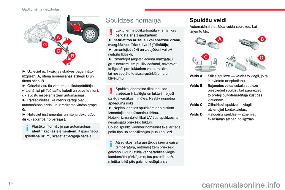 CITROEN JUMPER 2020  Lietošanas Instrukcija (in Latvian) 11 4
Gadījumā, ja neizdodas
Priekšējie lukturi 
  
 
1.Tālās gaismas priekšējie lukturi
2.Tuvās gaismas priekšējie lukturi
3.Virzienrādītāji
4.Stāvgaismas / dienas gaitas lukturi
► At
