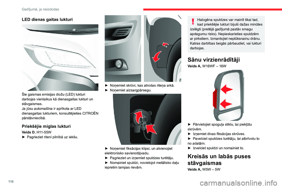 CITROEN JUMPER 2020  Lietošanas Instrukcija (in Latvian) 11 6
Gadījumā, ja neizdodas
 
► Ja automašīna ar tām ir aprīkota (L4 izmērs), izņemiet divas fiksācijas skrūves.► Pavelciet spuldzes turētāju, lai atbrīvotu to no adatām.► Izvelcie