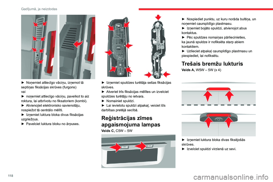 CITROEN JUMPER 2020  Lietošanas Instrukcija (in Latvian) 11 8
Gadījumā, ja neizdodas
 
► Noņemiet attiecīgo vāciņu, izņemot tā septiņas fiksācijas skrūves (furgons)vai► noņemiet attiecīgo vāciņu, pavelkot to aiz roktura, lai atbrīvotu no