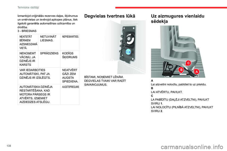 CITROEN JUMPER 2020  Lietošanas Instrukcija (in Latvian) 138
Tehniskie rādītāji
Izmantojot oriģinālās rezerves daļas, šķidrumus un smērvielas un ievērojot apkopes plānus, tiek ilgstoši garantēta automašīnas uzticamība un drošība.3 - BRIES