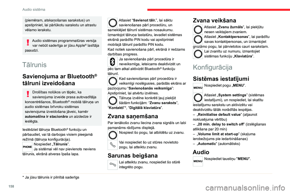CITROEN JUMPER 2020  Lietošanas Instrukcija (in Latvian) 158
Audio sistēma
Atlasiet “Audio”, pēc tam nospiediet, lai parādītu sarakstu ar iestatījumiem šādu funkciju aktivizēšanai vai deaktivizēšanai:– “Treble”– “Mid-range”– “