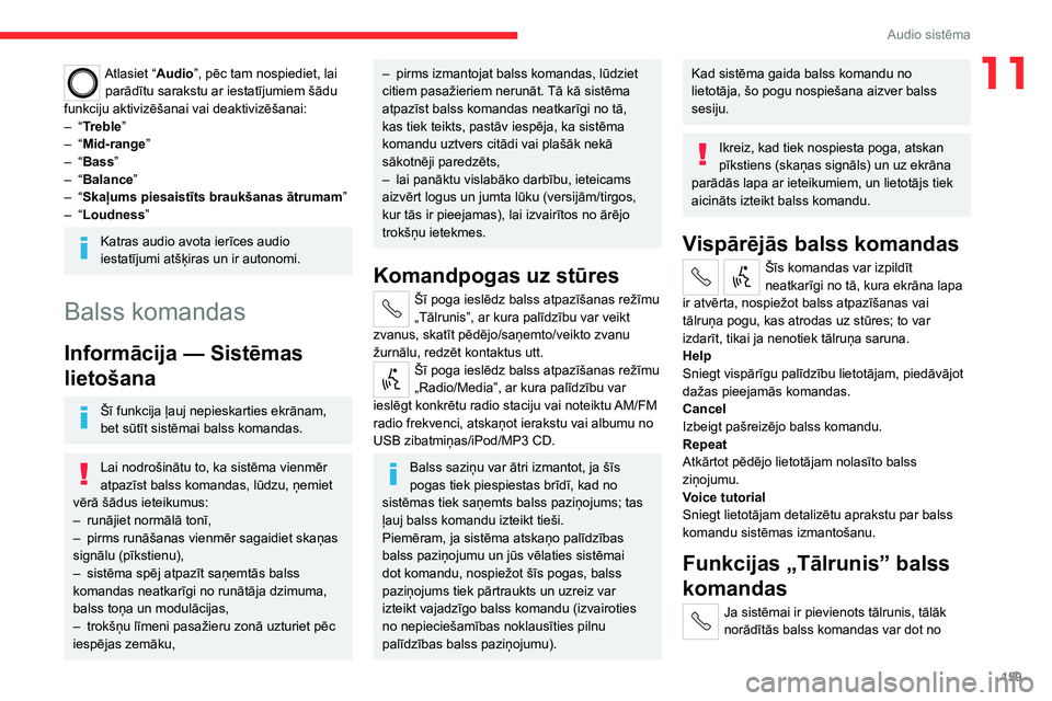 CITROEN JUMPER 2020 Lietošanas Instrukcija (in Latvian) 159
Audio sistēma
11Atlasiet “Audio”, pēc tam nospiediet, lai parādītu sarakstu ar iestatījumiem šādu funkciju aktivizēšanai vai deaktivizēšanai:– “Treble”– “Mid-range”– CITROEN JUMPER 2020 Lietošanas Instrukcija (in Latvian) 159
Audio sistēma
11Atlasiet “Audio”, pēc tam nospiediet, lai parādītu sarakstu ar iestatījumiem šādu funkciju aktivizēšanai vai deaktivizēšanai:– “Treble”– “Mid-range”–