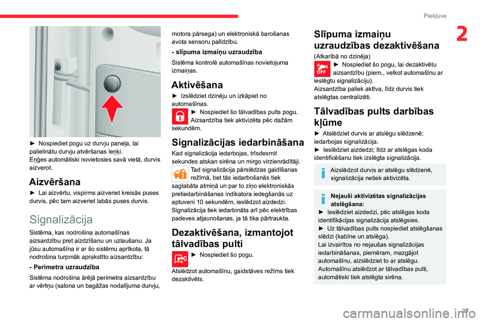 CITROEN JUMPER 2020 Lietošanas Instrukcija (in Latvian) 27
Piekļuve
2
► Nospiediet pogu uz durvju paneļa, lai palielinātu durvju atvēršanas leņķi.Eņģes automātiski novietosies savā vietā, durvis aizverot.
Aizvēršana
► Lai aizvērtu, vis CITROEN JUMPER 2020 Lietošanas Instrukcija (in Latvian) 27
Piekļuve
2
► Nospiediet pogu uz durvju paneļa, lai palielinātu durvju atvēršanas leņķi.Eņģes automātiski novietosies savā vietā, durvis aizverot.
Aizvēršana
► Lai aizvērtu, vis