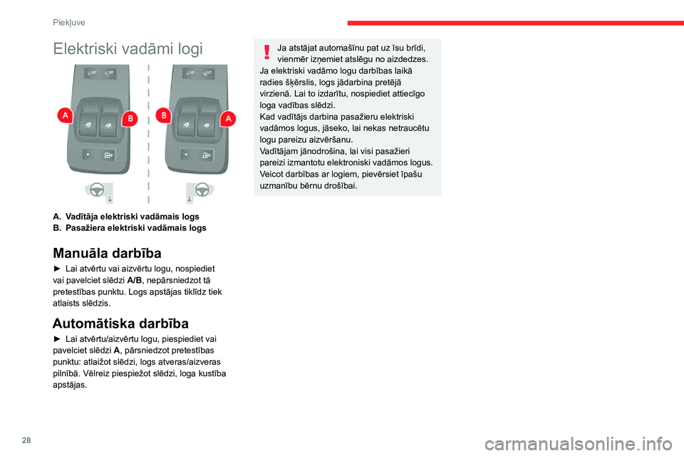 CITROEN JUMPER 2020 Lietošanas Instrukcija (in Latvian) 28
Piekļuve
Elektriski vadāmi logi
A.Vadītāja elektriski vadāmais logs
B.Pasažiera elektriski vadāmais logs
Manuāla darbība
► Lai atvērtu vai aizvērtu logu, nospiediet vai pavelciet sl CITROEN JUMPER 2020 Lietošanas Instrukcija (in Latvian) 28
Piekļuve
Elektriski vadāmi logi
A.Vadītāja elektriski vadāmais logs
B.Pasažiera elektriski vadāmais logs
Manuāla darbība
► Lai atvērtu vai aizvērtu logu, nospiediet vai pavelciet sl