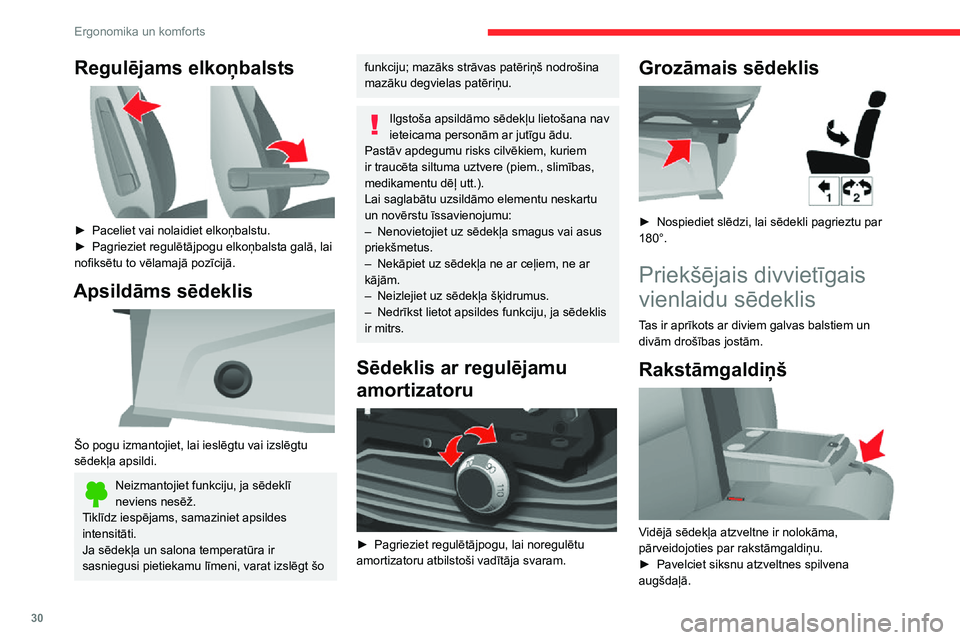 CITROEN JUMPER 2020  Lietošanas Instrukcija (in Latvian) 30
Ergonomika un komforts
Aizmugurējie sēdekļi 
 
Atzveltnes leņķis 
 
► Pagrieziet regulētājpogu, lai noregulētu atzveltnes leņķi.
Regulējams elkoņbalsts 
 
► Paceliet vai nolaidiet e