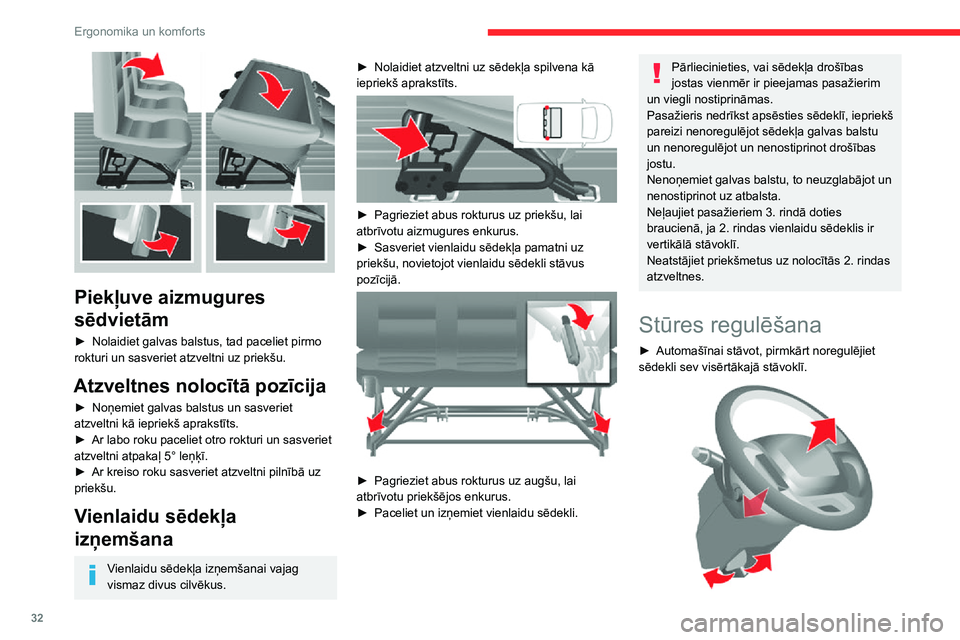 CITROEN JUMPER 2020  Lietošanas Instrukcija (in Latvian) 32
Ergonomika un komforts
► Atbloķējiet stūri, pavelkot slēdzi uz savu pusi.►  Noregulējiet stūres sasniedzamību, pēc tam nofiksējiet mehānismu, pilnībā nolaižot slēdzi.
Drošības a