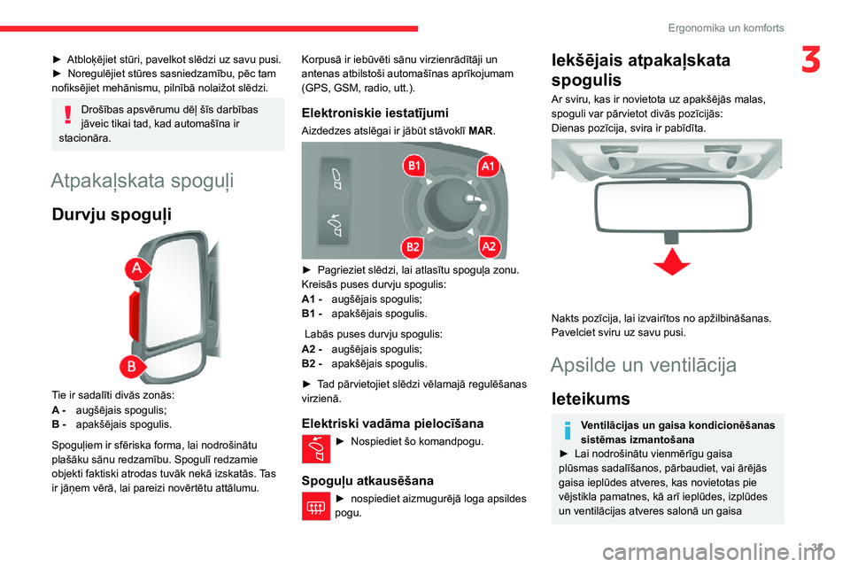 CITROEN JUMPER 2020 Lietošanas Instrukcija (in Latvian) 33
Ergonomika un komforts
3► Atbloķējiet stūri, pavelkot slēdzi uz savu pusi.► Noregulējiet stūres sasniedzamību, pēc tam nofiksējiet mehānismu, pilnībā nolaižot slēdzi.
Drošības CITROEN JUMPER 2020 Lietošanas Instrukcija (in Latvian) 33
Ergonomika un komforts
3► Atbloķējiet stūri, pavelkot slēdzi uz savu pusi.► Noregulējiet stūres sasniedzamību, pēc tam nofiksējiet mehānismu, pilnībā nolaižot slēdzi.
Drošības