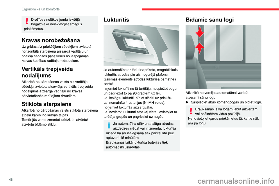 CITROEN JUMPER 2020 Lietošanas Instrukcija (in Latvian) 46
Ergonomika un komforts
Ārējais iekārtojums
Aizsargrežģis
Atkarībā no pārdošanas valsts aizsargrežģis, kas piestiprināts priekšējo buferu iekšpusē, pasargā motora daļas no akme CITROEN JUMPER 2020 Lietošanas Instrukcija (in Latvian) 46
Ergonomika un komforts
Ārējais iekārtojums
Aizsargrežģis
Atkarībā no pārdošanas valsts aizsargrežģis, kas piestiprināts priekšējo buferu iekšpusē, pasargā motora daļas no akme