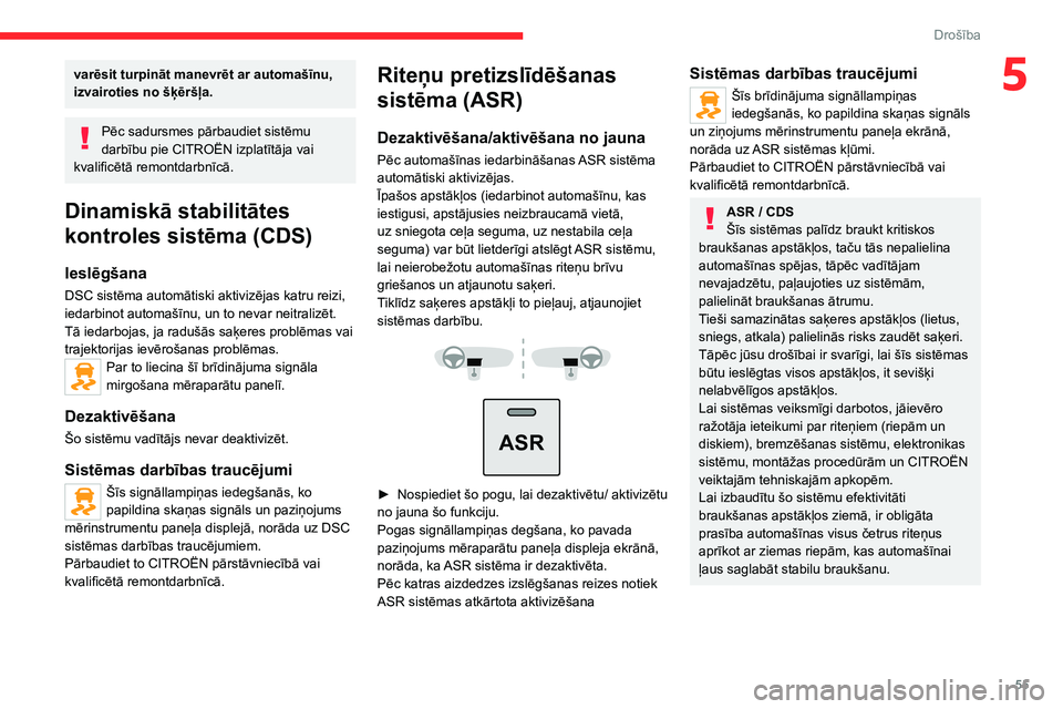 CITROEN JUMPER 2020 Lietošanas Instrukcija (in Latvian) 55
Drošība
5varēsit turpināt manevrēt ar automašīnu, izvairoties no šķēršļa.
Pēc sadursmes pārbaudiet sistēmu darbību pie CITROËN izplatītāja vai kvalificētā remontdarbnīcā.
Din CITROEN JUMPER 2020 Lietošanas Instrukcija (in Latvian) 55
Drošība
5varēsit turpināt manevrēt ar automašīnu, izvairoties no šķēršļa.
Pēc sadursmes pārbaudiet sistēmu darbību pie CITROËN izplatītāja vai kvalificētā remontdarbnīcā.
Din