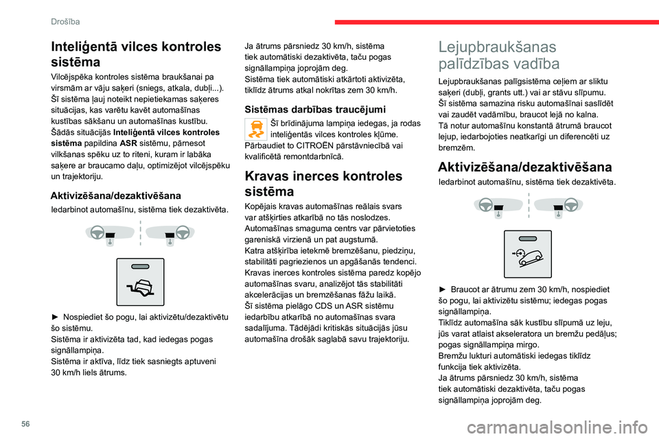 CITROEN JUMPER 2020 Lietošanas Instrukcija (in Latvian) 56
Drošība
Sistēma tiek automātiski atkārtoti aktivizēta, ja ātrums atkal nokrītas zem 30 km/h.
Jūs jebkurā brīdī varat atkal nospiest akseleratora vai bremžu pedāli.
Lai sistēma aktivi CITROEN JUMPER 2020 Lietošanas Instrukcija (in Latvian) 56
Drošība
Sistēma tiek automātiski atkārtoti aktivizēta, ja ātrums atkal nokrītas zem 30 km/h.
Jūs jebkurā brīdī varat atkal nospiest akseleratora vai bremžu pedāli.
Lai sistēma aktivi