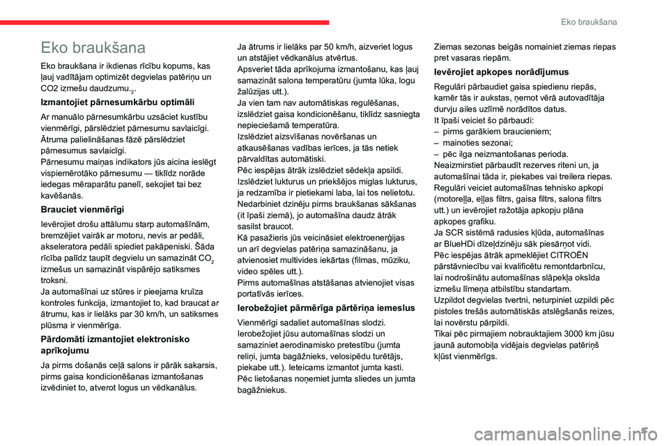 CITROEN JUMPER 2020 Lietošanas Instrukcija (in Latvian) 5
Eko braukšana
Eko braukšana
Eko braukšana ir ikdienas rīcību kopums, kas ļauj vadītājam optimizēt degvielas patēriņu un CO2 izmešu daudzumu.2.
Izmantojiet pārnesumkārbu optimāli
Ar ma CITROEN JUMPER 2020 Lietošanas Instrukcija (in Latvian) 5
Eko braukšana
Eko braukšana
Eko braukšana ir ikdienas rīcību kopums, kas ļauj vadītājam optimizēt degvielas patēriņu un CO2 izmešu daudzumu.2.
Izmantojiet pārnesumkārbu optimāli
Ar ma