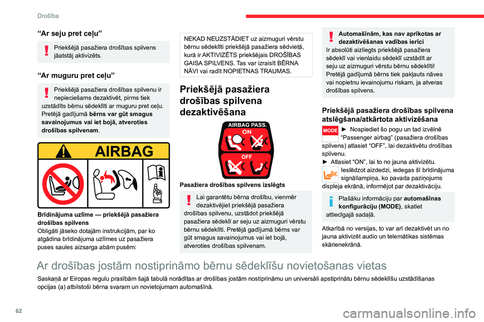 CITROEN JUMPER 2020  Lietošanas Instrukcija (in Latvian) 62
Drošība
“ISOFIX” stiprinājumi 
 
Ja automašīna ar tiem ir aprīkota, ISOFIX normām atbilstošie stiprinājumi ir apzīmēti ar uzlīmēm.Katram sēdeklim ir trīs stiprinājuma gredzeni: 