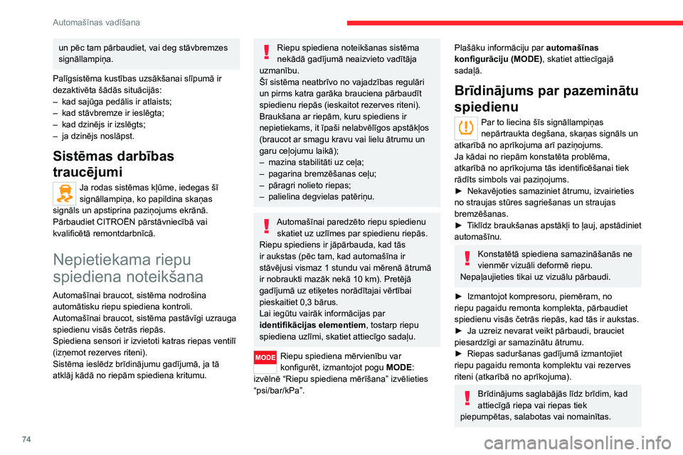 CITROEN JUMPER 2020 Lietošanas Instrukcija (in Latvian) 74
Automašīnas vadīšana
un pēc tam pārbaudiet, vai deg stāvbremzes signāllampiņa.
Palīgsistēma kustības uzsākšanai slīpumā ir dezaktivēta šādās situācijās:– kad sajūga pedāli CITROEN JUMPER 2020 Lietošanas Instrukcija (in Latvian) 74
Automašīnas vadīšana
un pēc tam pārbaudiet, vai deg stāvbremzes signāllampiņa.
Palīgsistēma kustības uzsākšanai slīpumā ir dezaktivēta šādās situācijās:– kad sajūga pedāli