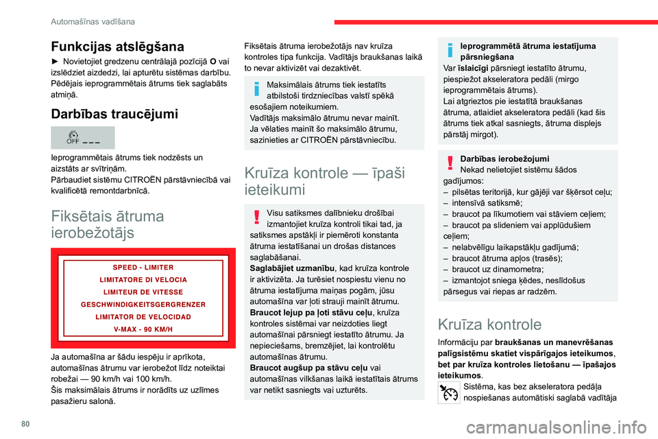 CITROEN JUMPER 2020 Lietošanas Instrukcija (in Latvian) 80
Automašīnas vadīšana
Funkcijas atslēgšana
► Novietojiet gredzenu centrālajā pozīcijā O vai izslēdziet aizdedzi, lai apturētu sistēmas darbību.Pēdējais ieprogrammētais ātrums tie CITROEN JUMPER 2020 Lietošanas Instrukcija (in Latvian) 80
Automašīnas vadīšana
Funkcijas atslēgšana
► Novietojiet gredzenu centrālajā pozīcijā O vai izslēdziet aizdedzi, lai apturētu sistēmas darbību.Pēdējais ieprogrammētais ātrums tie