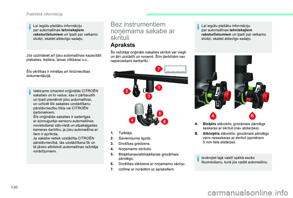 CITROEN JUMPER 2019 Lietošanas Instrukcija (in Latvian) 120
Lai iegūtu plašāku informāciju
par automašīnas tehniskajiem
raksturlielumiem un īpaši par velkamo
slodzi, skatiet attiecīgo sadaļu.
Jūs uzzināsiet arī jūsu automašīnas kapacit CITROEN JUMPER 2019 Lietošanas Instrukcija (in Latvian) 120
Lai iegūtu plašāku informāciju
par automašīnas tehniskajiem
raksturlielumiem un īpaši par velkamo
slodzi, skatiet attiecīgo sadaļu.
Jūs uzzināsiet arī jūsu automašīnas kapacit