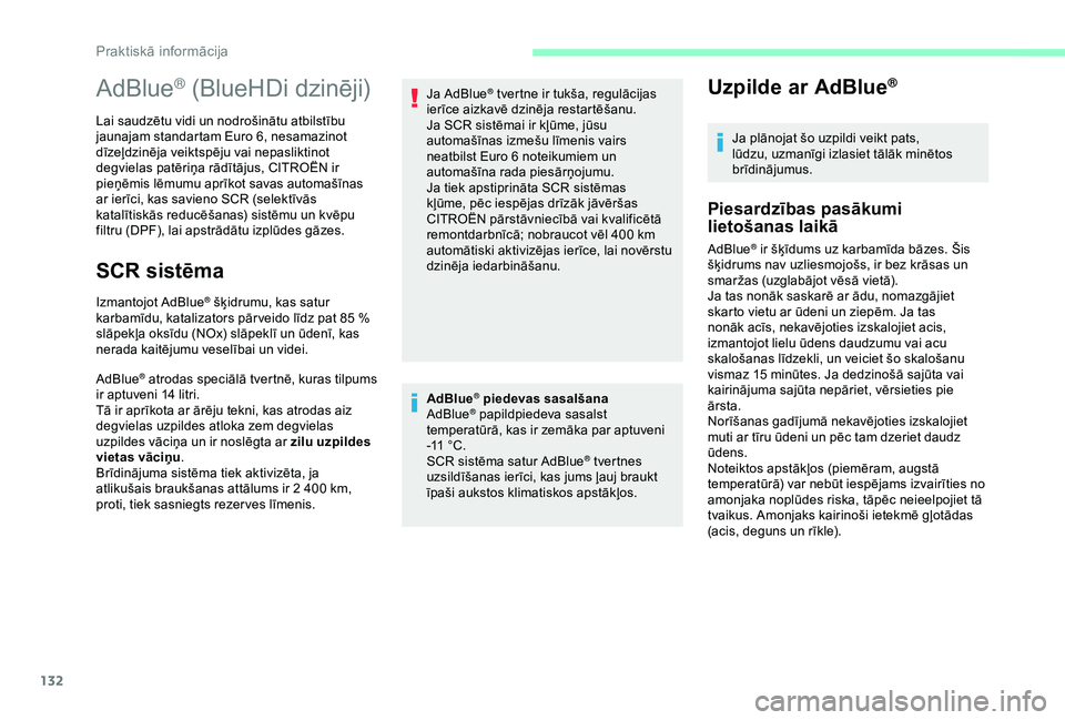 CITROEN JUMPER 2019 Lietošanas Instrukcija (in Latvian) 132
AdBlue® piedevas sasalšana
AdBlue® papildpiedeva sasalst
temperatūrā, kas ir zemāka par aptuveni
-11
°C.
SCR sistēma satur AdBlue
® tvertnes
uzsildīšanas ierīci, kas jums ļauj br CITROEN JUMPER 2019 Lietošanas Instrukcija (in Latvian) 132
AdBlue® piedevas sasalšana
AdBlue® papildpiedeva sasalst
temperatūrā, kas ir zemāka par aptuveni
-11
°C.
SCR sistēma satur AdBlue
® tvertnes
uzsildīšanas ierīci, kas jums ļauj br