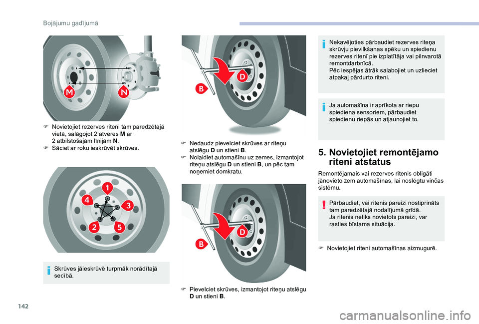 CITROEN JUMPER 2019 Lietošanas Instrukcija (in Latvian) 142
Skrūves jāieskrūvē turpmāk norādītajā
secībā.
F
N
ovietojiet rezer ves riteni tam paredzētajā
vietā, salāgojot 2 atveres M ar
2 atbilstošajām līnijām N
.
F
S
āciet CITROEN JUMPER 2019 Lietošanas Instrukcija (in Latvian) 142
Skrūves jāieskrūvē turpmāk norādītajā
secībā.
F
N
ovietojiet rezer ves riteni tam paredzētajā
vietā, salāgojot 2 atveres M ar
2 atbilstošajām līnijām N
.
F
S
āciet