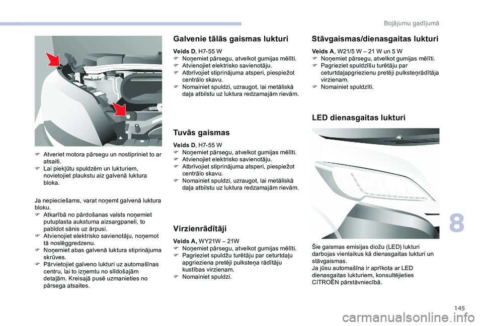 CITROEN JUMPER 2019 Lietošanas Instrukcija (in Latvian) 145
Ja nepieciešams, varat noņemt galvenā luktura
bloku.
F
A
tkarībā no pārdošanas valsts noņemiet
putuplasta aukstuma aizsargpaneli, to
pabīdot sānis uz ārpusi.
F
A
tvienojiet elek CITROEN JUMPER 2019 Lietošanas Instrukcija (in Latvian) 145
Ja nepieciešams, varat noņemt galvenā luktura
bloku.
F
A
tkarībā no pārdošanas valsts noņemiet
putuplasta aukstuma aizsargpaneli, to
pabīdot sānis uz ārpusi.
F
A
tvienojiet elek