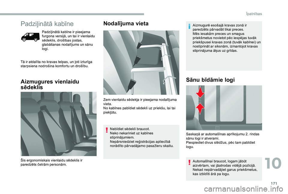 CITROEN JUMPER 2019 Lietošanas Instrukcija (in Latvian) 171
Padziļinātā kabīne
Padziļinātā kabīne ir pieejama
furgona versijā, un tai ir vienlaidu
sēdeklis, drošības jostas,
glabāšanas nodalījums un sānu
logi.
Aizmugures vienlaidu
sēd CITROEN JUMPER 2019 Lietošanas Instrukcija (in Latvian) 171
Padziļinātā kabīne
Padziļinātā kabīne ir pieejama
furgona versijā, un tai ir vienlaidu
sēdeklis, drošības jostas,
glabāšanas nodalījums un sānu
logi.
Aizmugures vienlaidu
sēd
