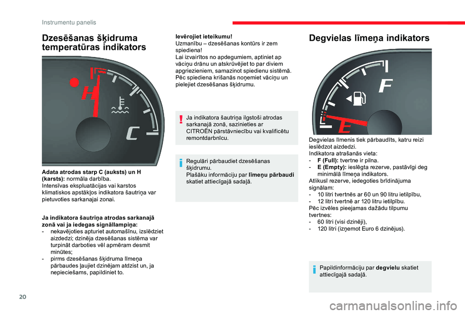 CITROEN JUMPER 2019 Lietošanas Instrukcija (in Latvian) 20
Dzesēšanas šķidruma
temperatūras indikators
Ja indikatora šautriņa atrodas sarkanajā
zonā vai ja iedegas signāllampiņa:
-
n
ekavējoties apturiet automašīnu, izslēdziet
aizdedzi; CITROEN JUMPER 2019 Lietošanas Instrukcija (in Latvian) 20
Dzesēšanas šķidruma
temperatūras indikators
Ja indikatora šautriņa atrodas sarkanajā
zonā vai ja iedegas signāllampiņa:
-
n
ekavējoties apturiet automašīnu, izslēdziet
aizdedzi;