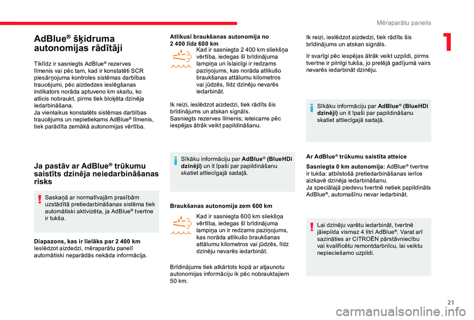 CITROEN JUMPER 2019 Lietošanas Instrukcija (in Latvian) 21
AdBlue® šķidruma
autonomijas rādītāji
Tiklīdz ir sasniegts AdBlue® rezer ves
līmenis vai pēc tam, kad ir konstatēti SCR
piesārņojuma kontroles sistēmas darbības
traucējumi, pēc CITROEN JUMPER 2019 Lietošanas Instrukcija (in Latvian) 21
AdBlue® šķidruma
autonomijas rādītāji
Tiklīdz ir sasniegts AdBlue® rezer ves
līmenis vai pēc tam, kad ir konstatēti SCR
piesārņojuma kontroles sistēmas darbības
traucējumi, pēc