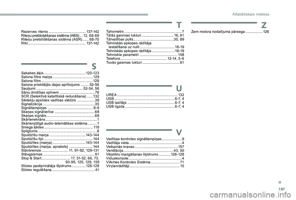 CITROEN JUMPER 2019  Lietošanas Instrukcija (in Latvian) 187
S
Sakabes āķis ..........................................12 0 -123
Salona filtra maiņa  ........................................ 12
9
Salona filtrs
 ...............................

...........