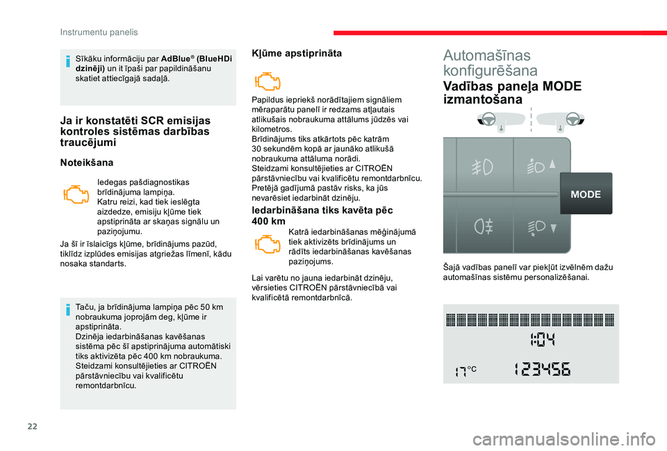 CITROEN JUMPER 2019 Lietošanas Instrukcija (in Latvian) 22
Sīkāku informāciju par AdBlue® (BlueHDi
dzinēji) un it īpaši par papildināšanu
skatiet attiecīgajā sadaļā.
Ja ir konstatēti SCR emisijas
kontroles sistēmas darbības
traucējumi CITROEN JUMPER 2019 Lietošanas Instrukcija (in Latvian) 22
Sīkāku informāciju par AdBlue® (BlueHDi
dzinēji) un it īpaši par papildināšanu
skatiet attiecīgajā sadaļā.
Ja ir konstatēti SCR emisijas
kontroles sistēmas darbības
traucējumi