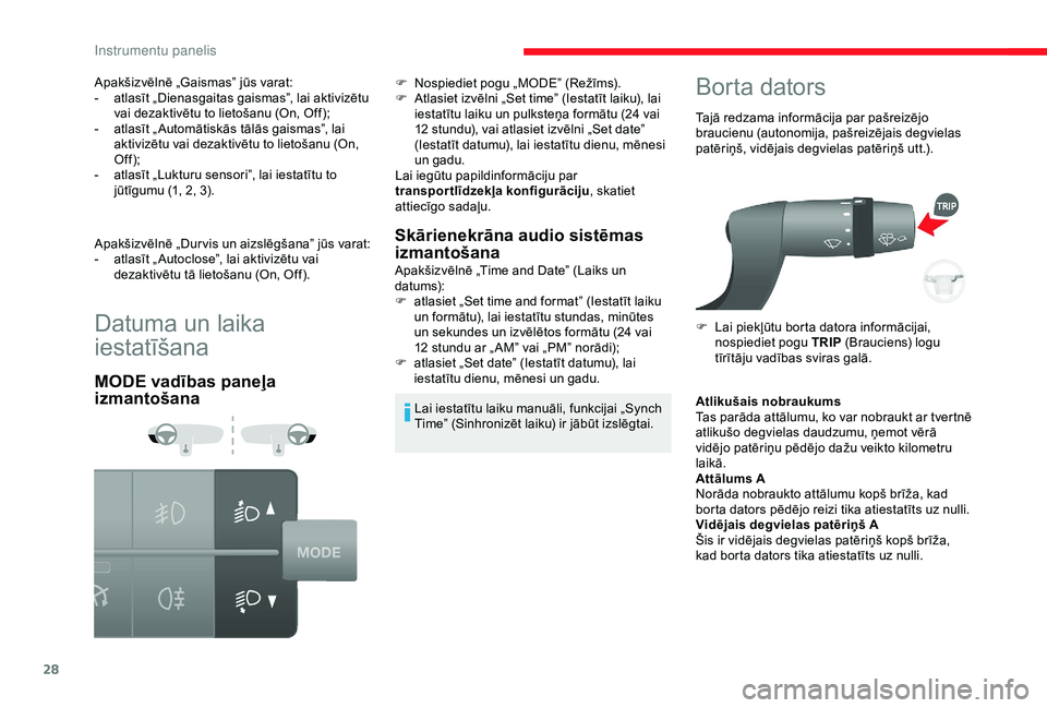 CITROEN JUMPER 2019 Lietošanas Instrukcija (in Latvian) 28
Datuma un laika
iestatīšana
MODE vadības paneļa
izmantošanaSkārienekrāna audio sistēmas
izmantošana
Apakšizvēlnē „Time and Date” (Laiks un
datums):
F
a
tlasiet „Set time an CITROEN JUMPER 2019 Lietošanas Instrukcija (in Latvian) 28
Datuma un laika
iestatīšana
MODE vadības paneļa
izmantošanaSkārienekrāna audio sistēmas
izmantošana
Apakšizvēlnē „Time and Date” (Laiks un
datums):
F
a
tlasiet „Set time an