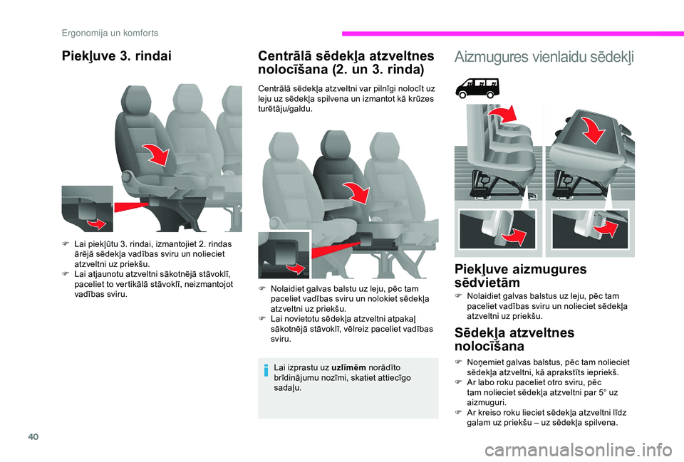 CITROEN JUMPER 2019 Lietošanas Instrukcija (in Latvian) 40
Piekļuve 3. rindaiCentrālā sēdekļa atzveltnes
nolocīšana (2. un 3. rinda)
Centrālā sēdekļa atzveltni var pilnīgi nolocīt uz
leju uz sēdekļa spilvena un izmantot kā krūzes
turēt CITROEN JUMPER 2019 Lietošanas Instrukcija (in Latvian) 40
Piekļuve 3. rindaiCentrālā sēdekļa atzveltnes
nolocīšana (2. un 3. rinda)
Centrālā sēdekļa atzveltni var pilnīgi nolocīt uz
leju uz sēdekļa spilvena un izmantot kā krūzes
turēt