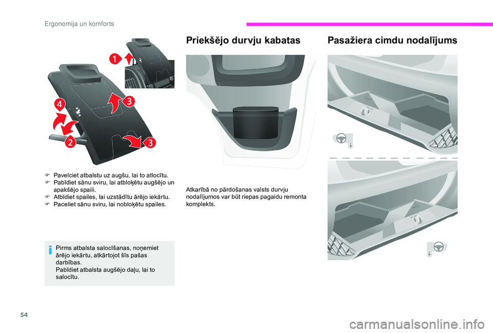 CITROEN JUMPER 2019  Lietošanas Instrukcija (in Latvian) 54
Pirms atbalsta salocīšanas, noņemiet 
ārējo iekārtu, atkārtojot šīs pašas 
darbības.
Pabīdiet atbalsta augšējo daļu, lai to 
salocītu.
F
 
P
 avelciet atbalstu uz augšu, lai to atl