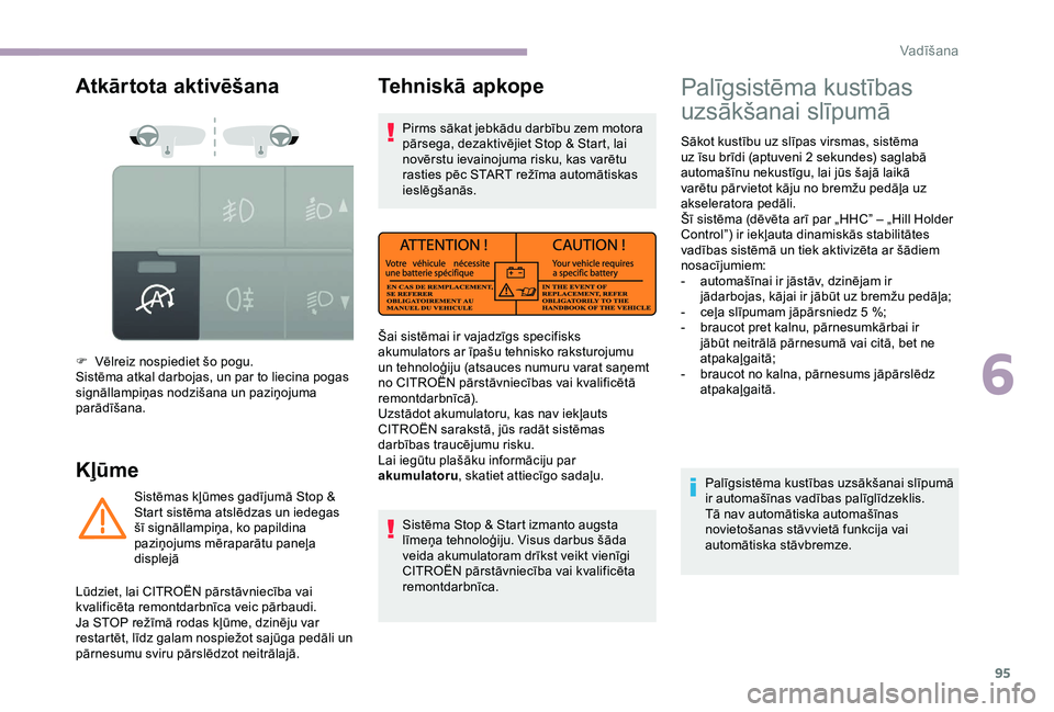 CITROEN JUMPER 2019 Lietošanas Instrukcija (in Latvian) 95
Atkārtota aktivēšana
Kļūme
F Vēlreiz nospiediet šo pogu.
Sistēma atkal darbojas, un par to liecina pogas
signāllampiņas nodzišana un paziņojuma
parādīšana.Sistēmas kļūmes gadīj CITROEN JUMPER 2019 Lietošanas Instrukcija (in Latvian) 95
Atkārtota aktivēšana
Kļūme
F Vēlreiz nospiediet šo pogu.
Sistēma atkal darbojas, un par to liecina pogas
signāllampiņas nodzišana un paziņojuma
parādīšana.Sistēmas kļūmes gadīj