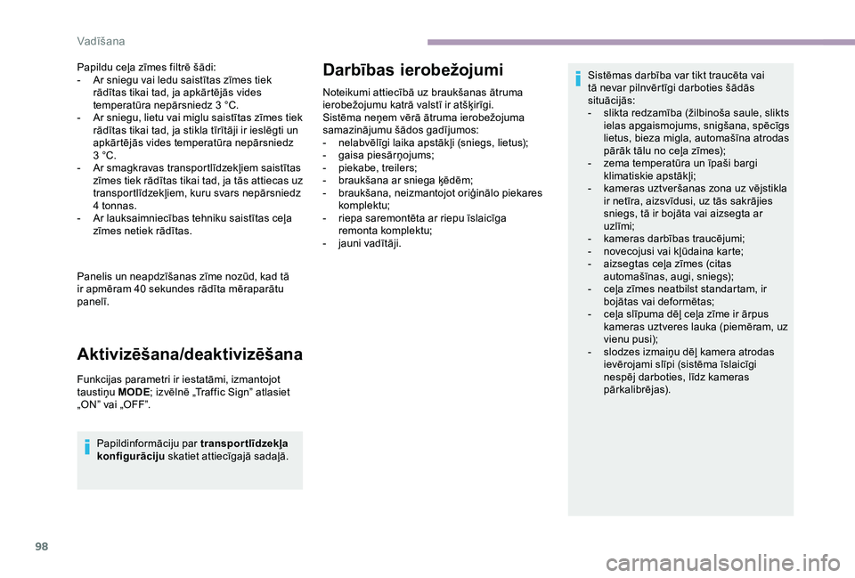 CITROEN JUMPER 2019 Lietošanas Instrukcija (in Latvian) 98
Papildu ceļa zīmes filtrē šādi:
- A r sniegu vai ledu saistītas zīmes tiek
rādītas tikai tad, ja apkārtējās vides
temperatūra nepārsniedz 3
°C.
-
A
r sniegu, lietu vai miglu s CITROEN JUMPER 2019 Lietošanas Instrukcija (in Latvian) 98
Papildu ceļa zīmes filtrē šādi:
- A r sniegu vai ledu saistītas zīmes tiek
rādītas tikai tad, ja apkārtējās vides
temperatūra nepārsniedz 3
°C.
-
A
r sniegu, lietu vai miglu s