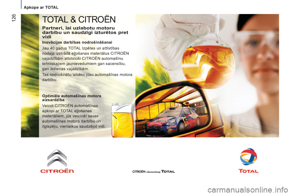 CITROEN JUMPER 2016 Lietošanas Instrukcija (in Latvian) 126
jumper_lv_Chap07_Verifications_ed01-2015
TOTAL & CITROËN
Partneri, lai uzlabotu motoru
darbību un saudzīgi izturētos pret
vidi
Inovācijas darbības nodrošināšanai
Jau 40 gadus TOTAL Izp CITROEN JUMPER 2016 Lietošanas Instrukcija (in Latvian) 126
jumper_lv_Chap07_Verifications_ed01-2015
TOTAL & CITROËN
Partneri, lai uzlabotu motoru
darbību un saudzīgi izturētos pret
vidi
Inovācijas darbības nodrošināšanai
Jau 40 gadus TOTAL Izp