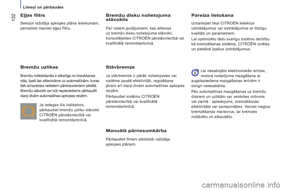 CITROEN JUMPER 2016 Lietošanas Instrukcija (in Latvian) 132
jumper_lv_Chap07_Verifications_ed01-2015
Manuālā pārnesumkārba
Pārbaudiet līmeni atbilstoši ražotāja
apkopes plānam.
Pareiza lietošana
Eļļas filtrs
Bremžu uzlikas
Bremžu nolietoš CITROEN JUMPER 2016 Lietošanas Instrukcija (in Latvian) 132
jumper_lv_Chap07_Verifications_ed01-2015
Manuālā pārnesumkārba
Pārbaudiet līmeni atbilstoši ražotāja
apkopes plānam.
Pareiza lietošana
Eļļas filtrs
Bremžu uzlikas
Bremžu nolietoš