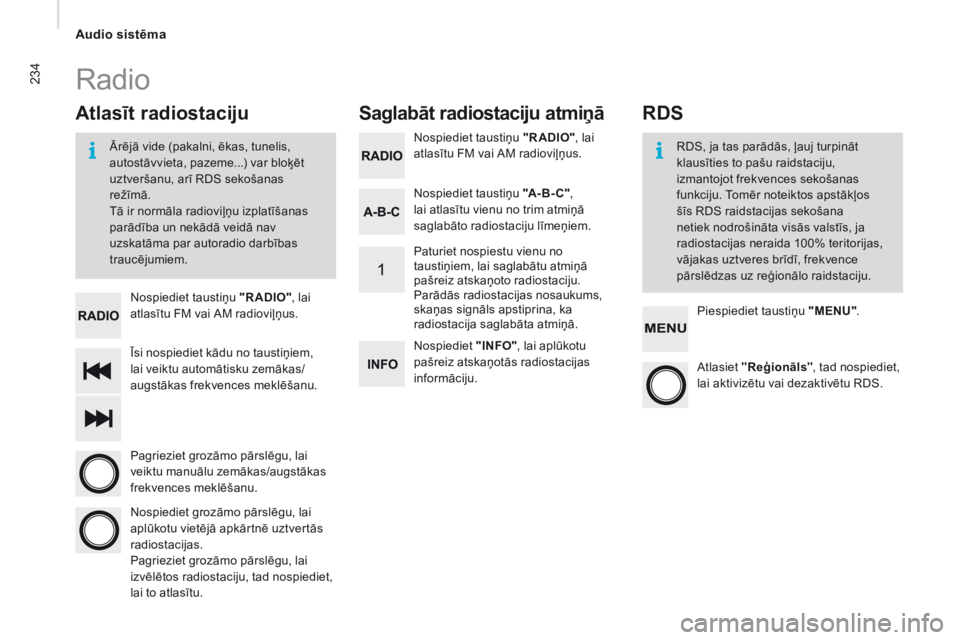 CITROEN JUMPER 2016 Lietošanas Instrukcija (in Latvian) 234
jumper_lv_Chap10b_Autoradio-Fiat-4_ed01-2015
Īsi nospiediet kādu no taustiņiem,
lai veiktu automātisku zemākas/
augstākas frekvences meklēšanu. Nospiediet taustiņu "RADIO", lai
CITROEN JUMPER 2016 Lietošanas Instrukcija (in Latvian) 234
jumper_lv_Chap10b_Autoradio-Fiat-4_ed01-2015
Īsi nospiediet kādu no taustiņiem,
lai veiktu automātisku zemākas/
augstākas frekvences meklēšanu. Nospiediet taustiņu "RADIO", lai