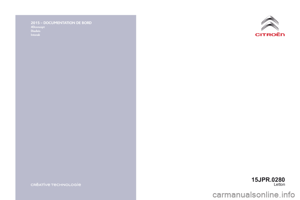 CITROEN JUMPER 2016  Lietošanas Instrukcija (in Latvian) 2015 – DOCUMENTATION DE BORD4Dconcept
Diadeis
Interak
jumper_lv_Chap12_couv-fin_ed01-2015
15JPR.0280Letton 