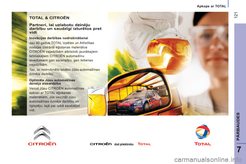 CITROEN JUMPER 2015  Lietošanas Instrukcija (in Latvian)    Apkope  ar  TOTAL   
 121
7
PĀRBAUDES
JUMPER-PAPIER_LV_CHAP07_VERIFICATIONS_ED01-2014
 TOTAL & CITROËN 
  Partneri, lai uzlabotu dzinēju darbību un saudzīgi izturētos pret vidi 
  Inovācijas