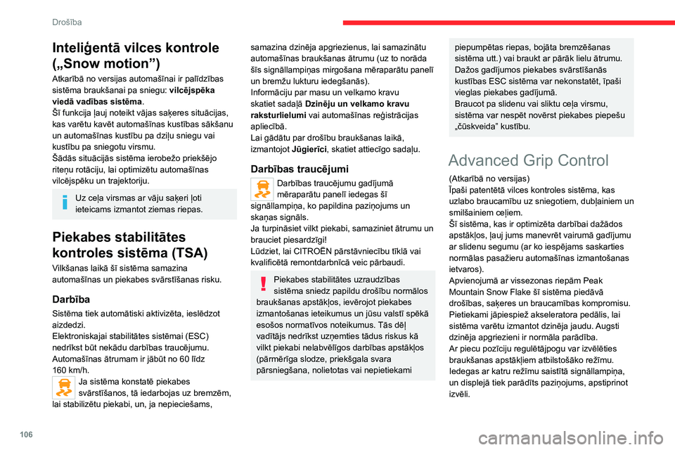 CITROEN JUMPER SPACETOURER 2021 Lietošanas Instrukcija (in Latvian) 106
Drošība
Inteliģentā vilces kontrole
(„Snow motion”)
Atkarībā no versijas automašīnai ir palīdzības
sistēma braukšanai pa sniegu: vilcējspēka
viedā vadības sistēma.
Šī fun CITROEN JUMPER SPACETOURER 2021 Lietošanas Instrukcija (in Latvian) 106
Drošība
Inteliģentā vilces kontrole
(„Snow motion”)
Atkarībā no versijas automašīnai ir palīdzības
sistēma braukšanai pa sniegu: vilcējspēka
viedā vadības sistēma.
Šī fun