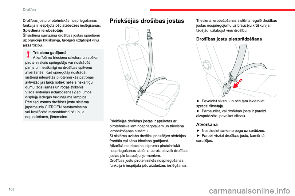 CITROEN JUMPER SPACETOURER 2021 Lietošanas Instrukcija (in Latvian) 108
Drošība
Drošības jostu pirotehniskās nospriegošanas
funkcija ir iespējota pēc aizdedzes ieslēgšanas.
Spiediena ierobežotājs
Šī sistēma samazina drošības jostas spiedienu
uz brau CITROEN JUMPER SPACETOURER 2021 Lietošanas Instrukcija (in Latvian) 108
Drošība
Drošības jostu pirotehniskās nospriegošanas
funkcija ir iespējota pēc aizdedzes ieslēgšanas.
Spiediena ierobežotājs
Šī sistēma samazina drošības jostas spiedienu
uz brau
