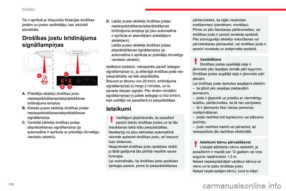 CITROEN JUMPER SPACETOURER 2021 Lietošanas Instrukcija (in Latvian) 11 0
Drošība
Tie ir aprīkoti ar trīspunktu fiksācijas drošības
jostām un jostas saritinātāju, kas iebūvēti
atzveltnēs.
Drošības jostu brīdinājuma
signāllampiņas
A.Priekšējo sē CITROEN JUMPER SPACETOURER 2021 Lietošanas Instrukcija (in Latvian) 11 0
Drošība
Tie ir aprīkoti ar trīspunktu fiksācijas drošības
jostām un jostas saritinātāju, kas iebūvēti
atzveltnēs.
Drošības jostu brīdinājuma
signāllampiņas
A.Priekšējo sē