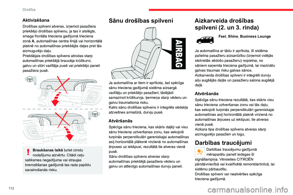 CITROEN JUMPER SPACETOURER 2021 Lietošanas Instrukcija (in Latvian) 11 2
Drošība
Aktivizēšana
Drošības spilveni atveras, izņemot pasažiera
priekšējo drošības spilvenu, ja tas ir atslēgts,
smaga frontāla trieciena gadījumā trieciena
zonā A, automaš CITROEN JUMPER SPACETOURER 2021 Lietošanas Instrukcija (in Latvian) 11 2
Drošība
Aktivizēšana
Drošības spilveni atveras, izņemot pasažiera
priekšējo drošības spilvenu, ja tas ir atslēgts,
smaga frontāla trieciena gadījumā trieciena
zonā A, automaš