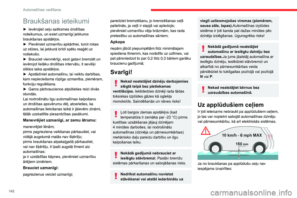 CITROEN JUMPER SPACETOURER 2021 Lietošanas Instrukcija (in Latvian) 142
Automašīnas vadīšana
Braukšanas ieteikumi
► Ievērojiet ceļu satiksmes drošības
noteikumus, un esiet uzmanīgi jebkuros
braukšanas apstākļos.
►
Pievērsiet uzmanību apkārtnei, CITROEN JUMPER SPACETOURER 2021 Lietošanas Instrukcija (in Latvian) 142
Automašīnas vadīšana
Braukšanas ieteikumi
► Ievērojiet ceļu satiksmes drošības
noteikumus, un esiet uzmanīgi jebkuros
braukšanas apstākļos.
►
Pievērsiet uzmanību apkārtnei,