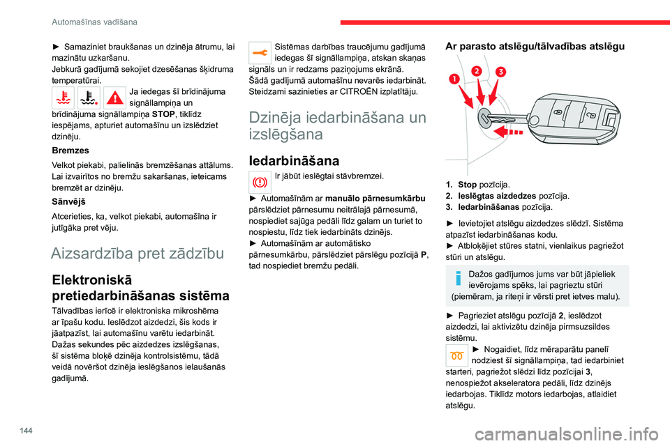 CITROEN JUMPER SPACETOURER 2021 Lietošanas Instrukcija (in Latvian) 144
Automašīnas vadīšana
► Samaziniet braukšanas un dzinēja ātrumu, lai
mazinātu uzkaršanu.
Jebkurā gadījumā sekojiet dzesēšanas šķidruma
temperatūrai.
Ja iedegas šī brīdināju CITROEN JUMPER SPACETOURER 2021 Lietošanas Instrukcija (in Latvian) 144
Automašīnas vadīšana
► Samaziniet braukšanas un dzinēja ātrumu, lai
mazinātu uzkaršanu.
Jebkurā gadījumā sekojiet dzesēšanas šķidruma
temperatūrai.
Ja iedegas šī brīdināju