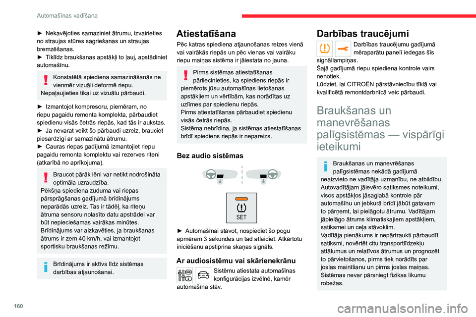 CITROEN JUMPER SPACETOURER 2021 Lietošanas Instrukcija (in Latvian) 160
Automašīnas vadīšana
► Nekavējoties samaziniet ātrumu, izvairieties
no straujas stūres sagriešanas un straujas
bremzēšanas.
►
T
iklīdz braukšanas apstākļi to ļauj, apstādi CITROEN JUMPER SPACETOURER 2021 Lietošanas Instrukcija (in Latvian) 160
Automašīnas vadīšana
► Nekavējoties samaziniet ātrumu, izvairieties
no straujas stūres sagriešanas un straujas
bremzēšanas.
►
T
iklīdz braukšanas apstākļi to ļauj, apstādi