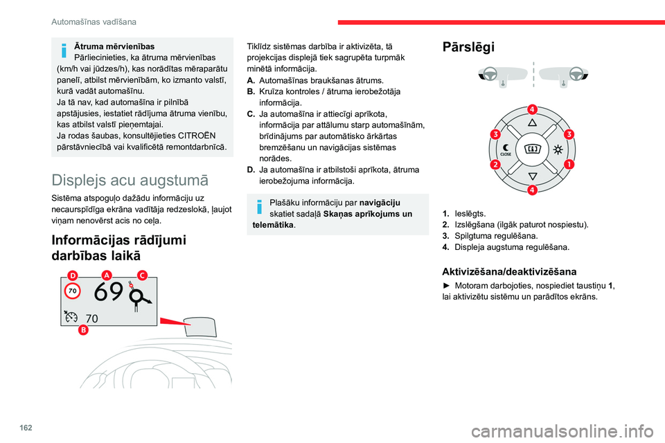 CITROEN JUMPER SPACETOURER 2021 Lietošanas Instrukcija (in Latvian) 162
Automašīnas vadīšana
Ātruma mērvienības
Pārliecinieties, ka ātruma mērvienības
(km/h vai jūdzes/h), kas norādītas mēraparātu
panelī, atbilst mērvienībām, ko izmanto valstī, CITROEN JUMPER SPACETOURER 2021 Lietošanas Instrukcija (in Latvian) 162
Automašīnas vadīšana
Ātruma mērvienības
Pārliecinieties, ka ātruma mērvienības
(km/h vai jūdzes/h), kas norādītas mēraparātu
panelī, atbilst mērvienībām, ko izmanto valstī,