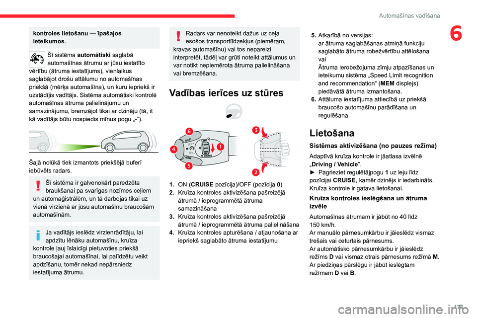 CITROEN JUMPER SPACETOURER 2021 Lietošanas Instrukcija (in Latvian) 171
Automašīnas vadīšana
6kontroles lietošanu — īpašajos
ieteikumos .
Šī sistēma automātiski saglabā
automašīnas ātrumu ar jūsu iestatīto
vērtību (ātruma iestatījums), vienla CITROEN JUMPER SPACETOURER 2021 Lietošanas Instrukcija (in Latvian) 171
Automašīnas vadīšana
6kontroles lietošanu — īpašajos
ieteikumos .
Šī sistēma automātiski saglabā
automašīnas ātrumu ar jūsu iestatīto
vērtību (ātruma iestatījums), vienla
