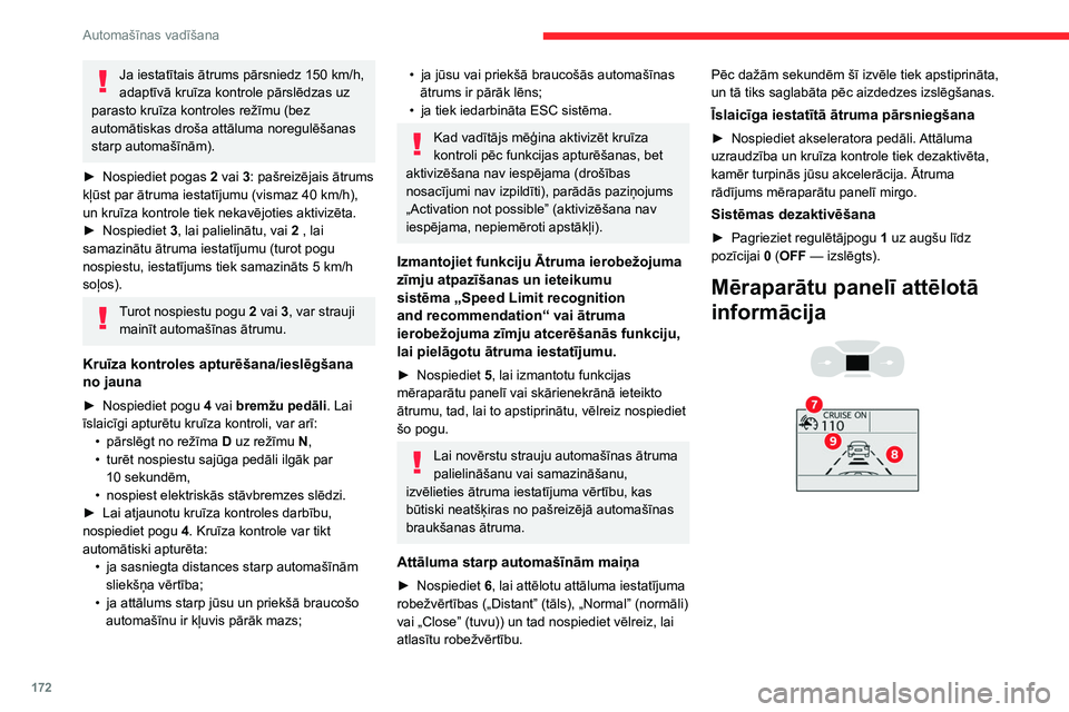 CITROEN JUMPER SPACETOURER 2021 Lietošanas Instrukcija (in Latvian) 172
Automašīnas vadīšana
Ja iestatītais ātrums pārsniedz 150 km/h,
adaptīvā kruīza kontrole pārslēdzas uz
parasto kruīza kontroles režīmu (bez
automātiskas droša attāluma noregul CITROEN JUMPER SPACETOURER 2021 Lietošanas Instrukcija (in Latvian) 172
Automašīnas vadīšana
Ja iestatītais ātrums pārsniedz 150 km/h,
adaptīvā kruīza kontrole pārslēdzas uz
parasto kruīza kontroles režīmu (bez
automātiskas droša attāluma noregul