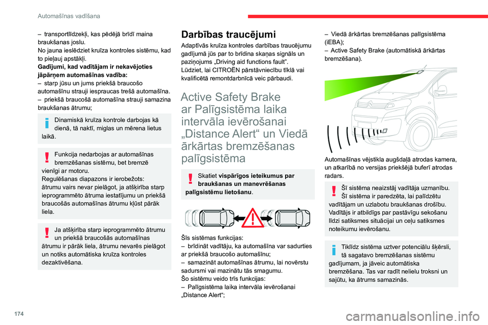 CITROEN JUMPER SPACETOURER 2021 Lietošanas Instrukcija (in Latvian) 174
Automašīnas vadīšana
– transportlīdzekļi, kas pēdējā brīdī maina
braukšanas joslu.
No jauna ieslēdziet kruīza kontroles sistēmu, kad
to pieļauj apstākļi.
Gadījumi, kad vadī CITROEN JUMPER SPACETOURER 2021 Lietošanas Instrukcija (in Latvian) 174
Automašīnas vadīšana
– transportlīdzekļi, kas pēdējā brīdī maina
braukšanas joslu.
No jauna ieslēdziet kruīza kontroles sistēmu, kad
to pieļauj apstākļi.
Gadījumi, kad vadī