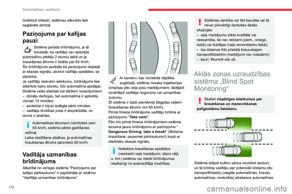 CITROEN JUMPER SPACETOURER 2021 Lietošanas Instrukcija (in Latvian) 178
Automašīnas vadīšana
Izslēdzot izdedzi, sistēmas stāvoklis tiek
saglabāts atmiņā.
Paziņojums par kafijas
pauzi
Sistēma parāda brīdinājumu, ja tā
konstatē, ka vadītājs nav apt CITROEN JUMPER SPACETOURER 2021 Lietošanas Instrukcija (in Latvian) 178
Automašīnas vadīšana
Izslēdzot izdedzi, sistēmas stāvoklis tiek
saglabāts atmiņā.
Paziņojums par kafijas
pauzi
Sistēma parāda brīdinājumu, ja tā
konstatē, ka vadītājs nav apt